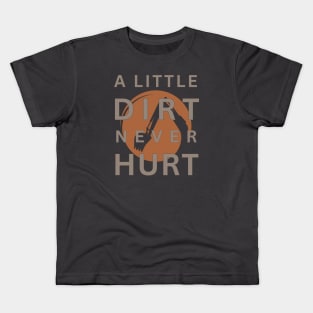 A Little Dirt Never Hurt Kids T-Shirt